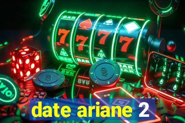date ariane 2